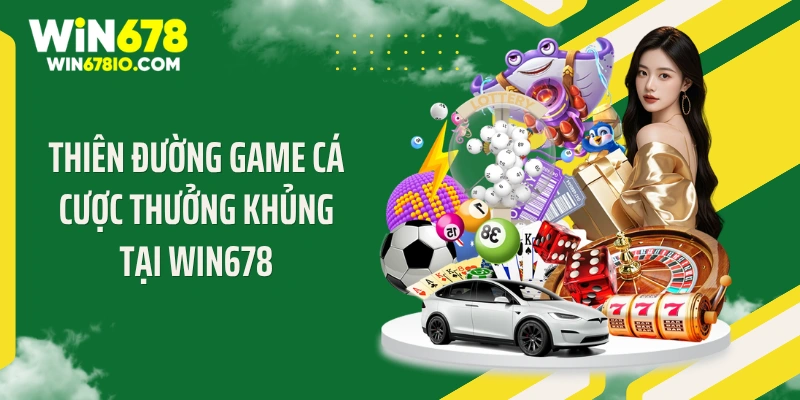 WIN678 | Cổng Truy Cập WIN678.COM Chính Thức T9 - Thưởng 678K Thiên đường game cá cược thưởng khủng tại WIN678