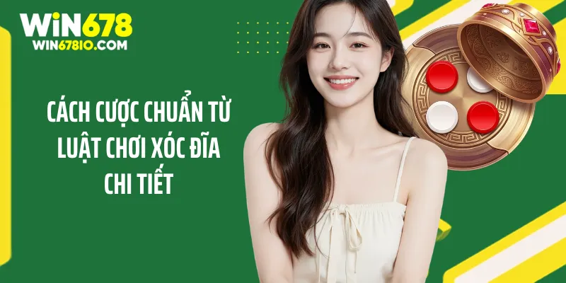 Luật Chơi Xóc Đĩa Chi Tiết Và Hướng Dẫn Soi Cầu Online Cách cược chuẩn từ luật chơi xóc đĩa chi tiết
