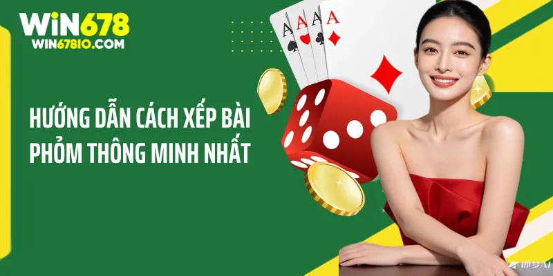Mẹo Chơi Phỏm Cho Người Mới - Nhận Lộc Vàng Cực Kỳ To Hướng dẫn cách xếp bài phỏm thông minh nhất